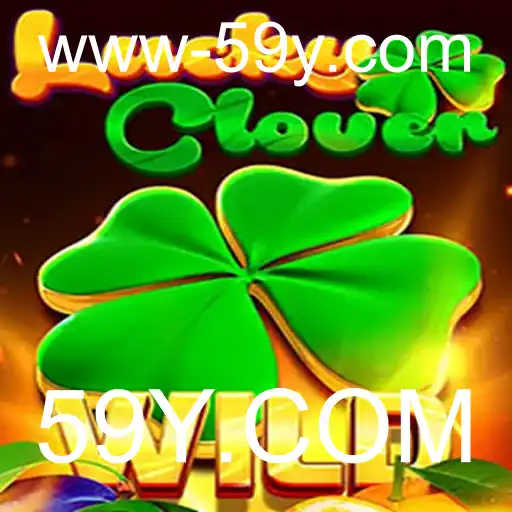 Descubra o Mundo Emocionante de LuckyClover e Sua Ligação com 59Y.COM